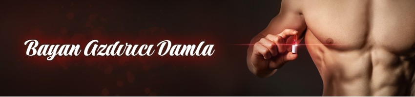 Bayan Azdırıcı Damla Bayan Azdırıcı Damla
