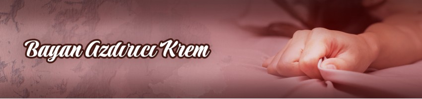 Bayan Azdırıcı Krem Bayan Azdırıcı Krem