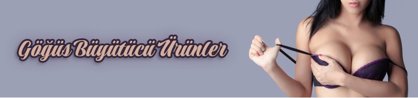 Göğüs Büyütücü Ürünler Göğüs Büyütücü Ürünler