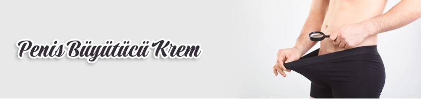 Penis Büyütücü Krem Penis Büyütücü Krem