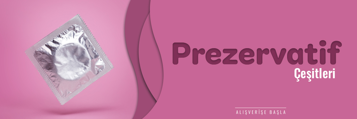 Prezervatif Çeşitleri